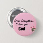 Liebe Tochter, ich habe dich Liebe. Gott Button (Vorne & Hinten)