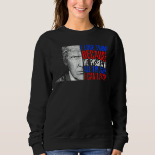 Liebe Tru MP, weil er von den Leuten, die ich kann Sweatshirt