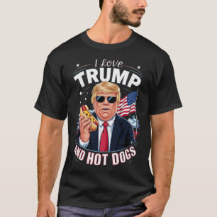 Liebe Trump und heiße Hunde - Unglaublich witzig k T-Shirt