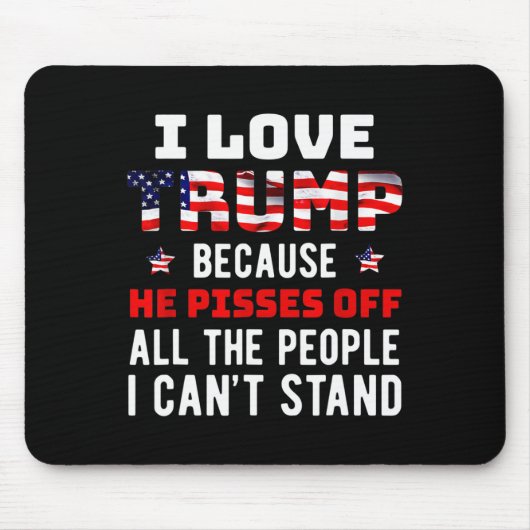 Liebe Trump, weil er die Leute, die ich kann, verä Mousepad (Vorne)