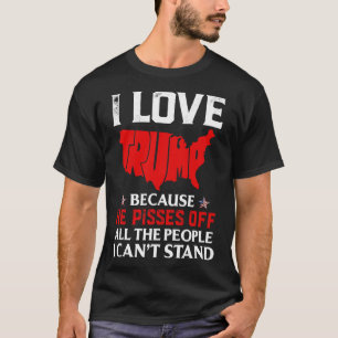 Liebe Trump, weil er die Leute, die ich kann, verä T-Shirt