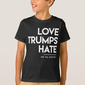 Liebe-Trumpf-Hass (nicht mein Präsident) T-Shirt