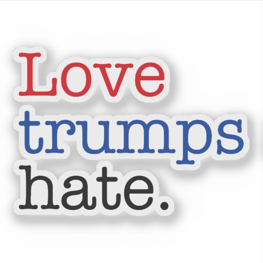 Liebe Trumps Hate Aufkleber (Vorderseite)
