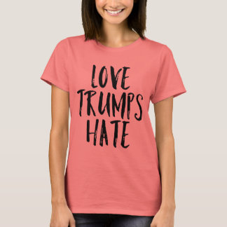 Liebe Trumps Hate T-Shirt