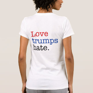 Liebe Trumps Hate T-Shirt