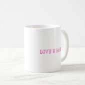 Liebe U Mama Design Kaffee Tasse/Perfektes Geschen Kaffeetasse (VorderseiteRechts)