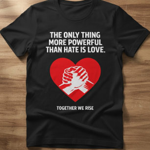 Liebe über Hass – Gemeinsam Erheben Wir Uns Einhei T-Shirt
