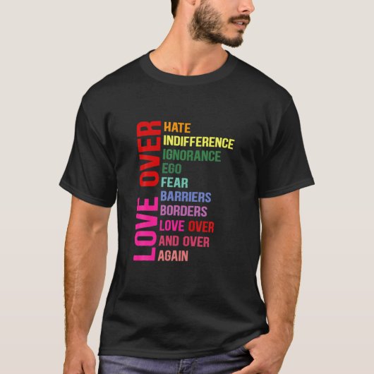 Liebe über Hass Liebe über Indifferenz T Shirt (Vorderseite)