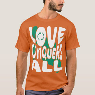 Liebe überwindet alles T-Shirt