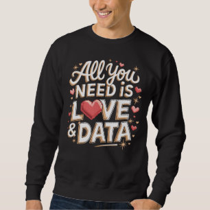 Liebe und Data Scientist Lehrer Programmierer Sweatshirt