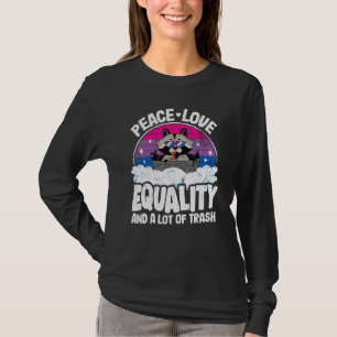 Liebe und Gleichheit und viel Müll Raccoon B T-Shirt