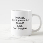 Liebe Vater, ich glaube, du bist der Shiznit! Einz Jumbo-Tasse (Rechts)