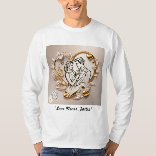 "Liebe verblasst nie T-Shirt (Vorderseite)