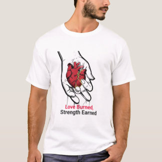 Liebe verbrannte Kraft verdient Inspirationsherz T-Shirt