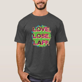 Liebe. Verlieren. Laff. GFX-01 T-Shirt