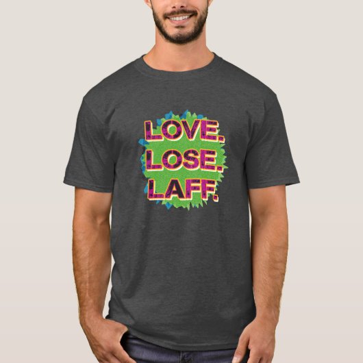 Liebe. Verlieren. Laff. GFX-01 T-Shirt (Vorderseite)