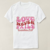 Liebe Versage nie 1 Korinthine 138 T-Shirt (Design vorne)
