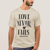Liebe Versage nie Christlich | Bibel Verse Unisex T-Shirt (Vorderseite)