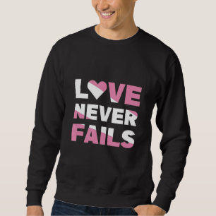 Liebe Versage nie Sweatshirt