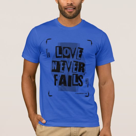 Liebe Versage nie T-Shirt (Vorderseite)