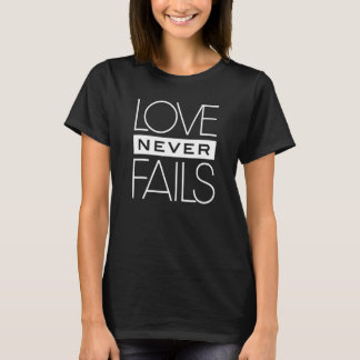 Liebe Versage niemals Christliche Nachrichten T-Shirt