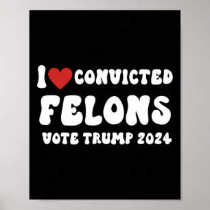Liebe Verurteilte Felonen wählen Trump 2024 Wahl Poster