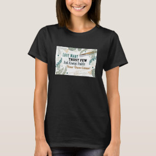 Liebe viele, vertraue wenigen T-Shirt