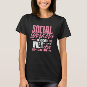 Liebe von Sozialarbeitern, wenn niemand anders Fra T-Shirt