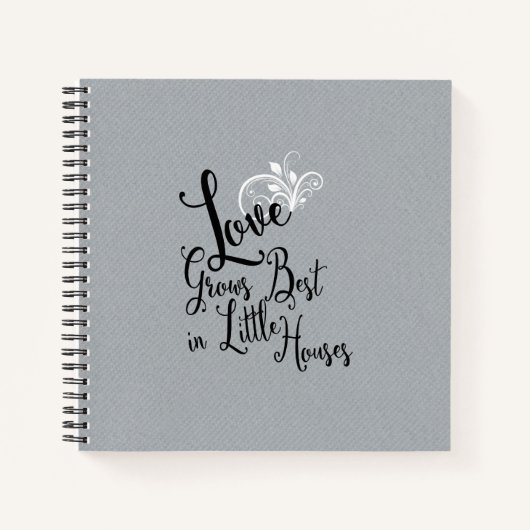Liebe wächst am besten in kleinen Häusern Zitat Notizblock (Vorderseite)