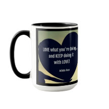 Liebe Was Sie tun Tasse - Adiela Akoo