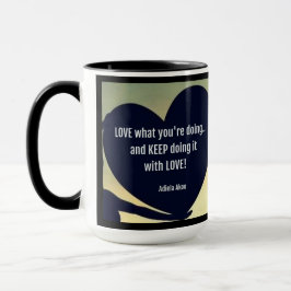 Liebe Was Sie tun Tasse - Adiela Akoo