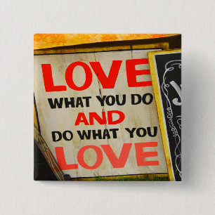Liebe, was Sie tun und tun, was Sie Liebe Button