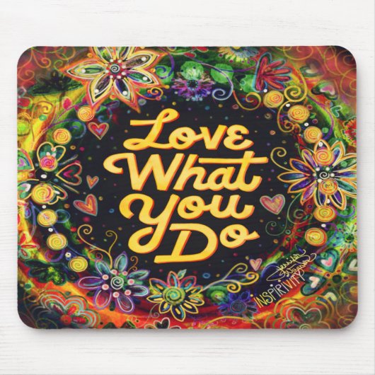 Liebe, was Sie tun ZitatBlumengeiz Mousepad (Vorne)