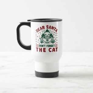 Liebe Weihnachtsmann Vergiss nicht die Katze-68175 Reisebecher