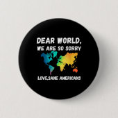 Liebe Welt war so Sorry Button (Vorderseite)
