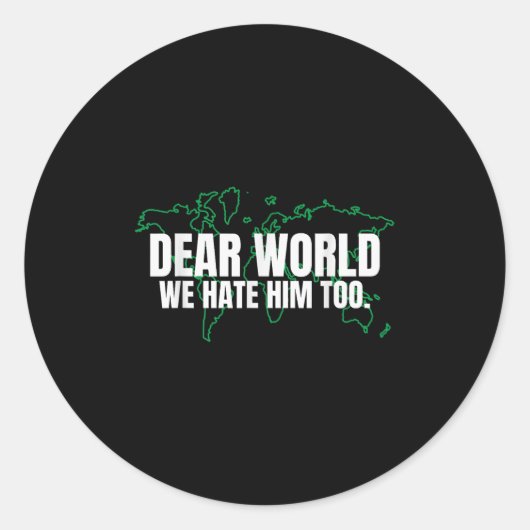 Liebe Welt, wir hassen ihn auch Runder Aufkleber (Vorderseite)