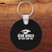Liebe Welt, wir hassen ihn auch Schlüsselanhänger (Vorderseite)