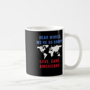 Liebe Welt wir sind so leid für Amerikaner Kaffeetasse