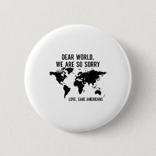 Liebe Welt wir sind so Sorry Liebe gesane Amerikan Button