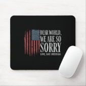 Liebe Welt wir sind so Sorry Liebe gesane Amerikan Mousepad (Mit Mouse)