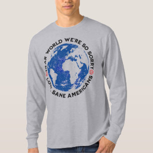 Liebe Welt, wir sind so Sorry T-Shirt