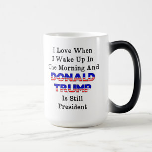 Liebe, wenn ich BIN herein aufstehe und Trumpf ist Verwandlungstasse