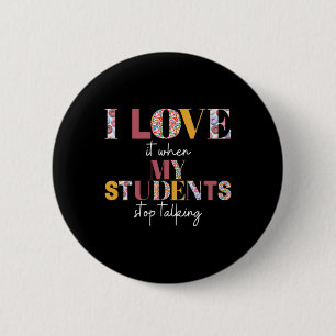 Liebe, wenn Schüler aufhören zu reden - Lehrer-Shi Button