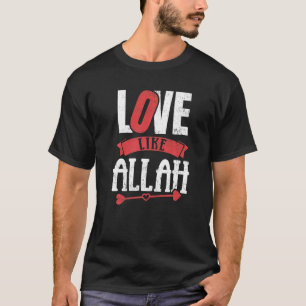 Liebe wie Allah Valentinstag T-Shirt
