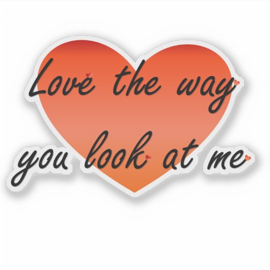 Liebe, wie du mich ansiehst aufkleber (Vorderseite)