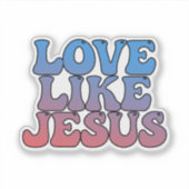 Liebe wie Jesus Aufkleber (Vorderseite)
