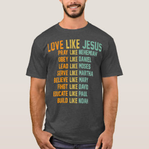 Liebe wie Jesus betet wie Nehemiah Obey wie Danie T-Shirt