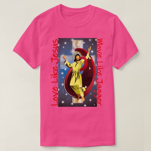 Liebe wie Jesus bewegt sich wie Jagger T-Shirt (Design vorne)