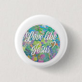 Liebe wie Jesus Button (Vorderseite)