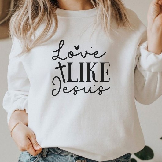 Liebe wie Jesus Christlich Faith Graphic Sweatshir Sweatshirt